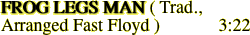 FROG LEGS MAN ( Trad.,